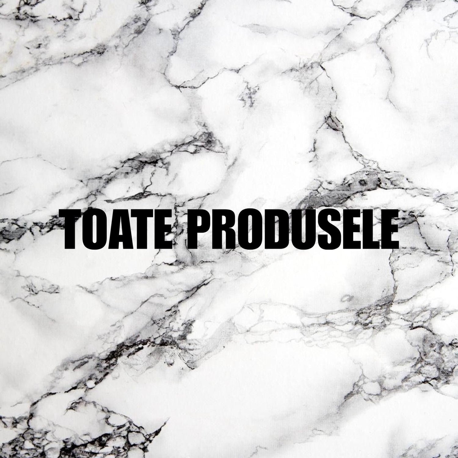 TOATE PRODUSELE